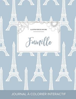 Journal de Coloration Adulte: Famille (Illustrations de Nature, Tour Eiffel) (Paperback)