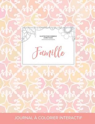 Journal de Coloration Adulte: Famille (Illustrations D'Animaux Domestiques, Elegance Pastel) (Paperback)