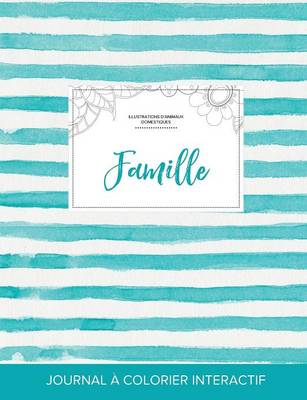 Journal de Coloration Adulte: Famille (Illustrations D'Animaux Domestiques, Rayures Turquoise) (Paperback)