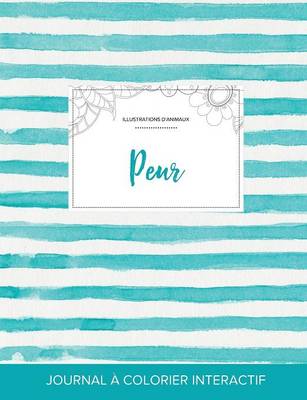 Journal de Coloration Adulte: Peur (Illustrations D'Animaux, Rayures Turquoise) (Paperback)