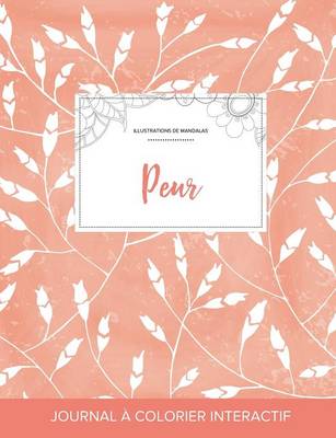 Journal de Coloration Adulte: Peur (Illustrations de Mandalas, Coquelicots Peche) (Paperback)