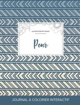 Journal de Coloration Adulte: Peur (Illustrations Mythiques, Tribal) (Paperback)