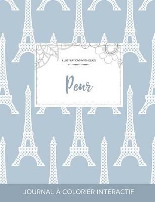 Journal de Coloration Adulte: Peur (Illustrations Mythiques, Tour Eiffel) (Paperback)
