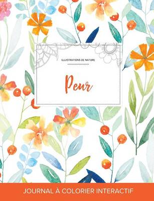 Journal de Coloration Adulte: Peur (Illustrations de Nature, Floral Printanier) (Paperback)