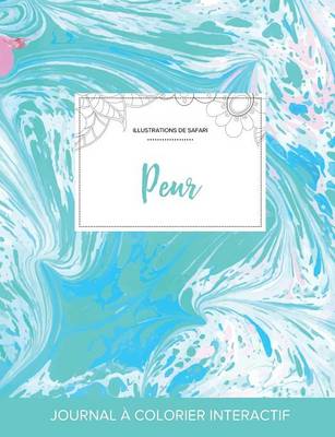 Journal de Coloration Adulte: Peur (Illustrations de Safari, Bille Turquoise) (Paperback)