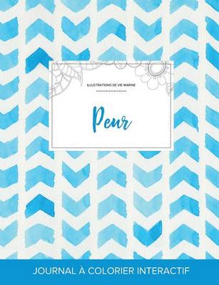 Journal de Coloration Adulte: Peur (Illustrations de Vie Marine, Chevron Aquarelle) (Paperback)