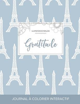 Journal de Coloration Adulte: Gratitude (Illustrations de Papillons, Tour Eiffel) (Paperback)