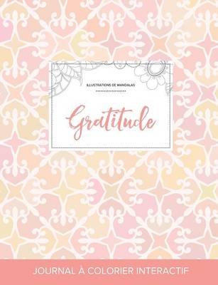 Journal de Coloration Adulte: Gratitude (Illustrations de Mandalas, Elegance Pastel) (Paperback)