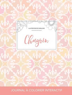 Journal de Coloration Adulte: Chagrin (Illustrations de Papillons, Elegance Pastel) (Paperback)