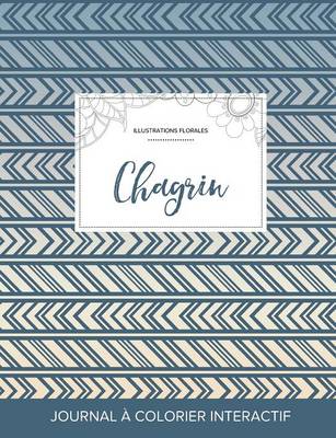 Journal de Coloration Adulte: Chagrin (Illustrations Florales, Tribal) (Paperback)
