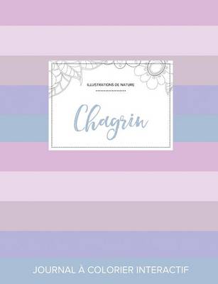 Journal de Coloration Adulte: Chagrin (Illustrations de Nature, Rayures Pastel) (Paperback)