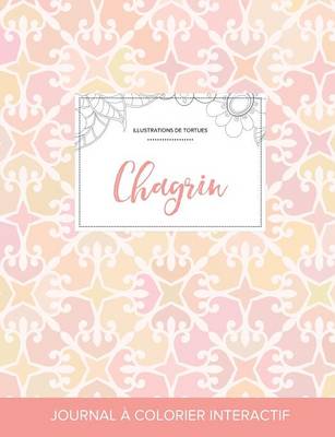 Journal de Coloration Adulte: Chagrin (Illustrations de Tortues, Elegance Pastel) (Paperback)