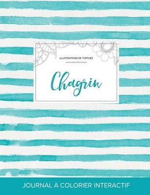 Journal de Coloration Adulte: Chagrin (Illustrations de Tortues, Rayures Turquoise) (Paperback)