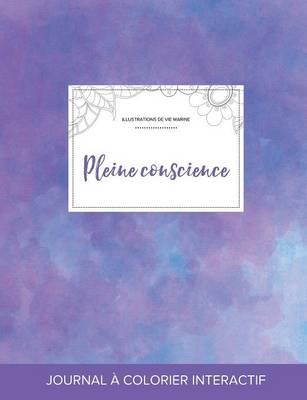 Journal de Coloration Adulte: Pleine Conscience (Illustrations de Vie Marine, Brume Violette) (Paperback)