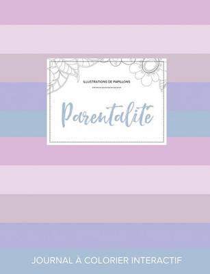 Journal de Coloration Adulte: Parentalite (Illustrations de Papillons, Rayures Pastel) (Paperback)