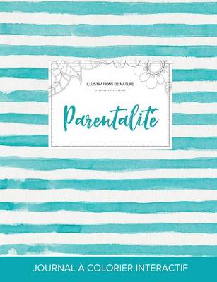 Journal de Coloration Adulte: Parentalite (Illustrations de Nature, Rayures Turquoise) (Paperback)