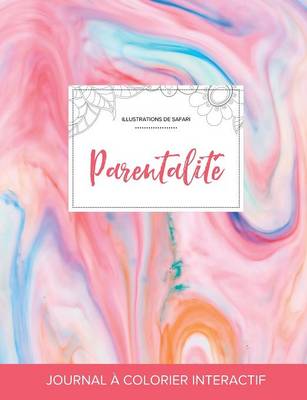 Journal de Coloration Adulte: Parentalite (Illustrations de Safari, Chewing-Gum) (Paperback)
