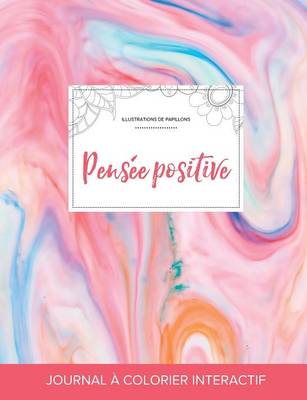 Journal de Coloration Adulte: Pensee Positive (Illustrations de Papillons, Chewing-Gum) (Paperback)