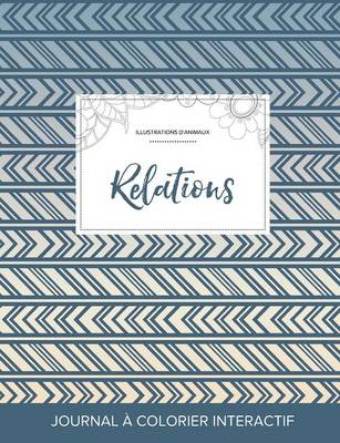 Journal de Coloration Adulte: Relations (Illustrations D'Animaux, Tribal) (Paperback)