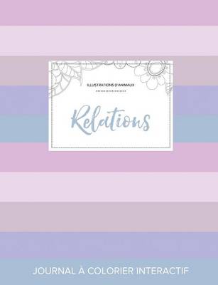 Journal de Coloration Adulte: Relations (Illustrations D'Animaux, Rayures Pastel) (Paperback)
