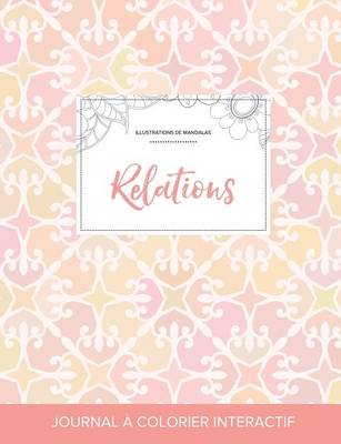 Journal de Coloration Adulte: Relations (Illustrations de Mandalas, Elegance Pastel) (Paperback)