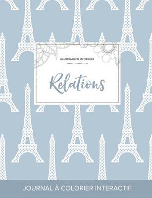 Journal de Coloration Adulte: Relations (Illustrations Mythiques, Tour Eiffel) (Paperback)