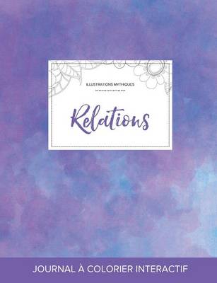 Journal de Coloration Adulte: Relations (Illustrations Mythiques, Brume Violette) (Paperback)