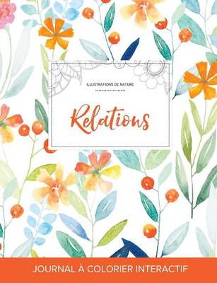 Journal de Coloration Adulte: Relations (Illustrations de Nature, Floral Printanier) (Paperback)