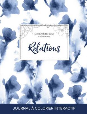 Journal de Coloration Adulte: Relations (Illustrations de Safari, Orchidee Bleue) (Paperback)