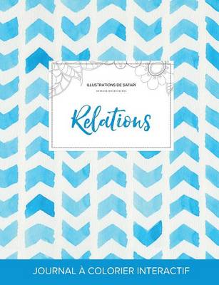 Journal de Coloration Adulte: Relations (Illustrations de Safari, Chevron Aquarelle) (Paperback)