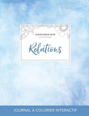 Journal de Coloration Adulte: Relations (Illustrations de Safari, Cieux Degages) (Paperback)