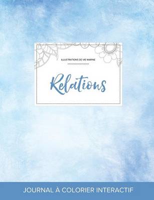 Journal de Coloration Adulte: Relations (Illustrations de Vie Marine, Cieux Degages) (Paperback)