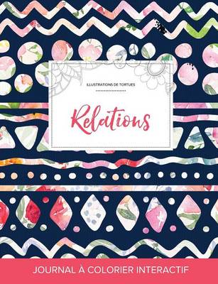 Journal de Coloration Adulte: Relations (Illustrations de Tortues, Floral Tribal) (Paperback)