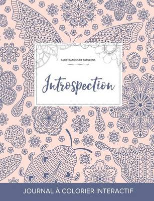 Journal de Coloration Adulte: Introspection (Illustrations de Papillons, Coccinelle) (Paperback)