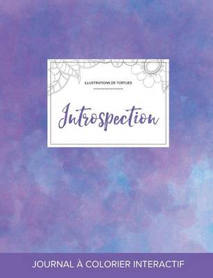 Journal de Coloration Adulte: Introspection (Illustrations de Tortues, Brume Violette) (Paperback)