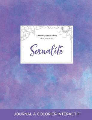 Journal de Coloration Adulte: Sexualite (Illustrations de Vie Marine, Brume Violette) (Paperback)