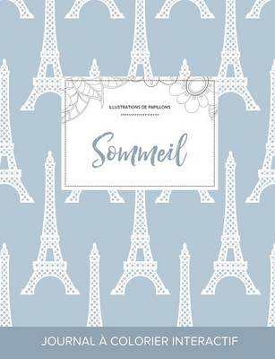 Journal de Coloration Adulte: Sommeil (Illustrations de Papillons, Tour Eiffel) (Paperback)