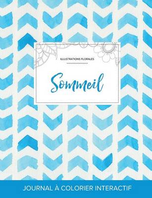 Journal de Coloration Adulte: Sommeil (Illustrations Florales, Chevron Aquarelle) (Paperback)