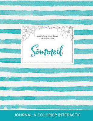 Journal de Coloration Adulte: Sommeil (Illustrations de Mandalas, Rayures Turquoise) (Paperback)