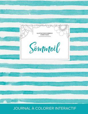 Journal de Coloration Adulte: Sommeil (Illustrations D'Animaux Domestiques, Rayures Turquoise) (Paperback)