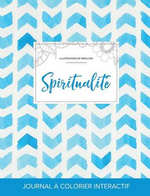 Journal de Coloration Adulte: Spiritualite (Illustrations de Papillons, Chevron Aquarelle) (Paperback)