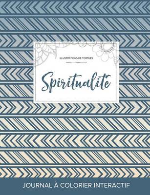 Journal de Coloration Adulte: Spiritualite (Illustrations de Tortues, Tribal) (Paperback)