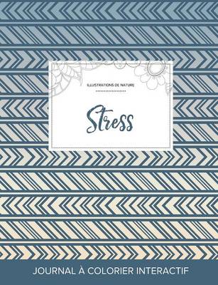 Journal de Coloration Adulte: Stress (Illustrations de Nature, Tribal) (Paperback)