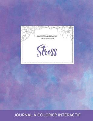 Journal de Coloration Adulte: Stress (Illustrations de Nature, Brume Violette) (Paperback)