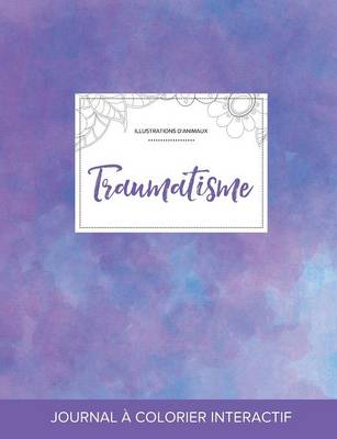 Journal de Coloration Adulte: Traumatisme (Illustrations D'Animaux, Brume Violette) (Paperback)