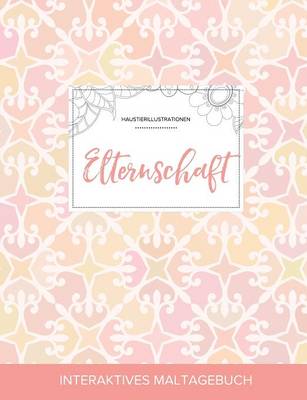 Maltagebuch Fur Erwachsene: Elternschaft (Haustierillustrationen, Elegantes Pastell) (Paperback)
