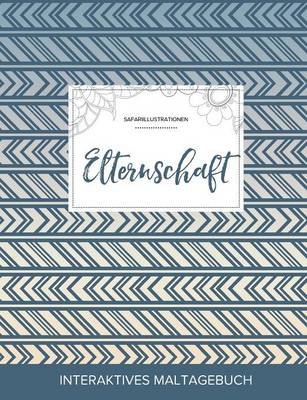 Maltagebuch Fur Erwachsene: Elternschaft (Safariillustrationen, Tribal) (Paperback)