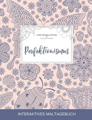 Maltagebuch Fur Erwachsene: Perfektionismus (Schmetterlingsillustrationen, Marienkafer) (Paperback)