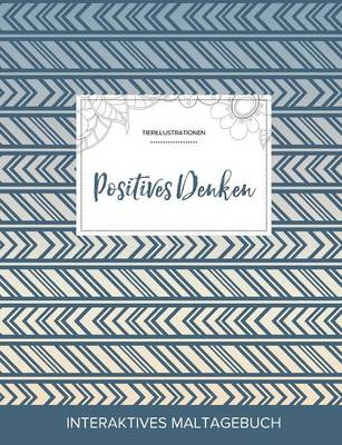 Maltagebuch Fur Erwachsene: Positives Denken (Tierillustrationen, Tribal) (Paperback)