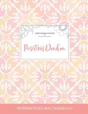 Maltagebuch Fur Erwachsene: Positives Denken (Schmetterlingsillustrationen, Elegantes Pastell) (Paperback)
